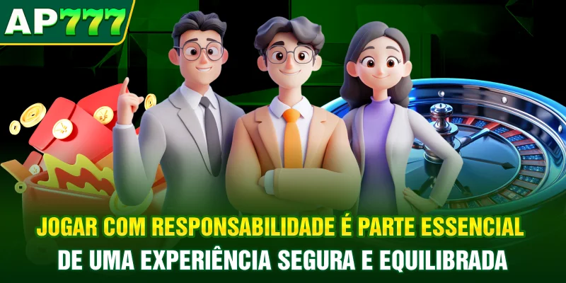 Jogar com responsabilidade é parte essencial de uma experiência segura e equilibrada