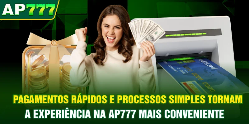 Pagamentos rápidos e processos simples tornam a experiência na AP777 mais conveniente