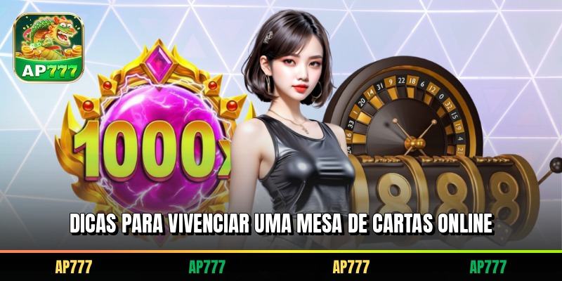 Dicas para vivenciar uma mesa de cartas online