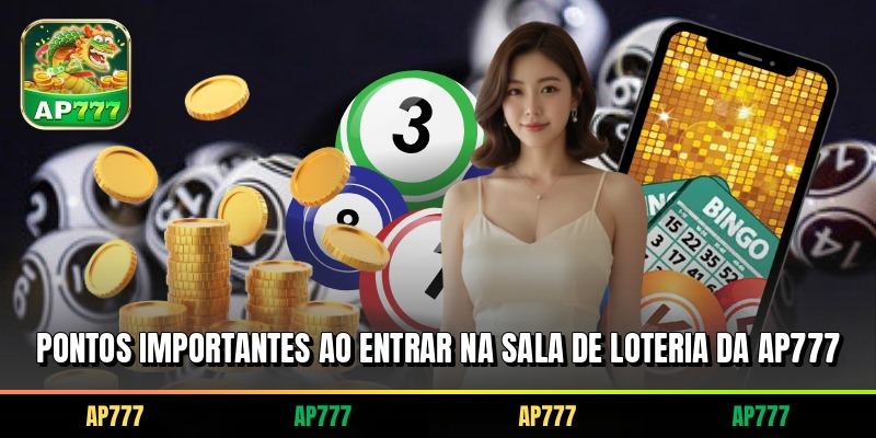 Pontos importantes ao entrar na sala de loteria da AP777