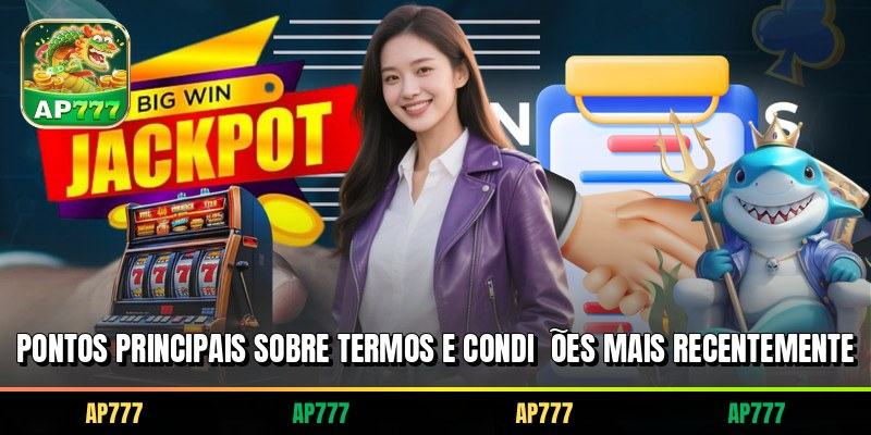 Pontos principais sobre termos e condições mais recentemente